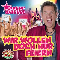 Peter Wackel — Wir Wollen Doch Nur Feiern — обложка